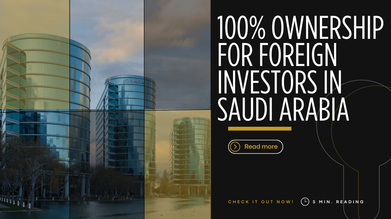 100% Ownership for Foreign Investors in Saudi Arabia (1)